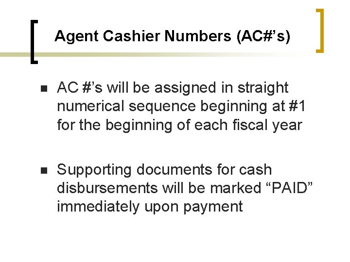 Agent Cashier Numbers (AC#’s) n AC #’s will be assigned in straight numerical sequence