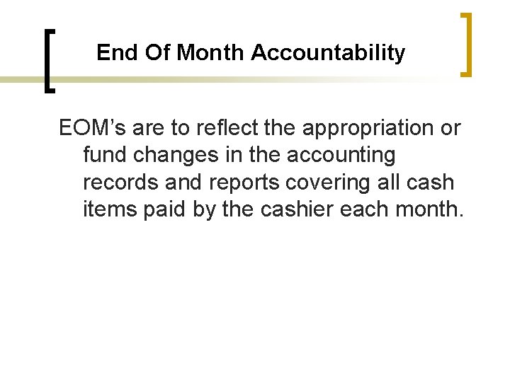 End Of Month Accountability EOM’s are to reflect the appropriation or fund changes in