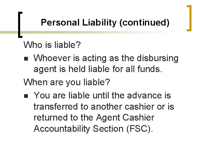 Personal Liability (continued) Who is liable? n Whoever is acting as the disbursing agent