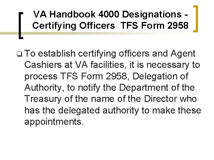 VA Handbook 4000 Designations Certifying Officers TFS Form 2958 q To establish certifying officers