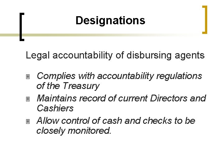 Designations Legal accountability of disbursing agents 3 3 3 Complies with accountability regulations of
