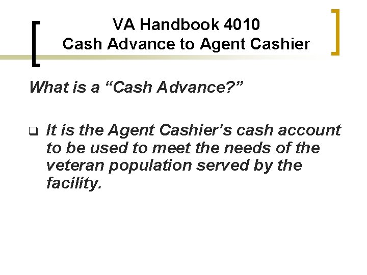 VA Handbook 4010 Cash Advance to Agent Cashier What is a “Cash Advance? ”
