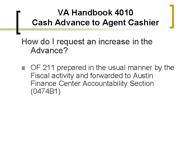 VA Handbook 4010 Cash Advance to Agent Cashier How do I request an increase