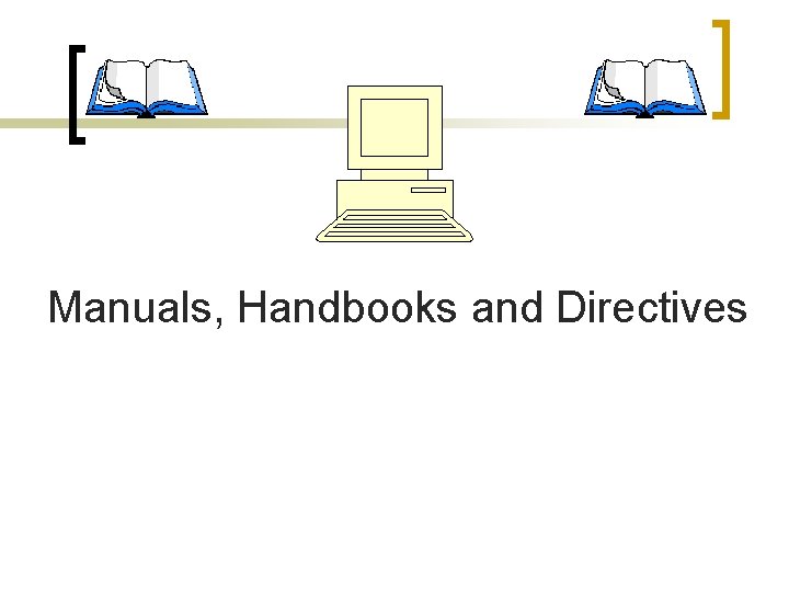 Manuals, Handbooks and Directives 