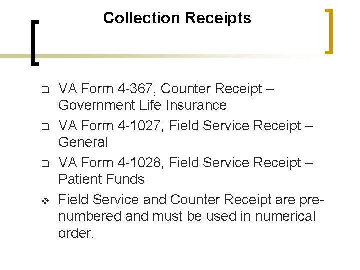 Collection Receipts q q q v VA Form 4 -367, Counter Receipt – Government