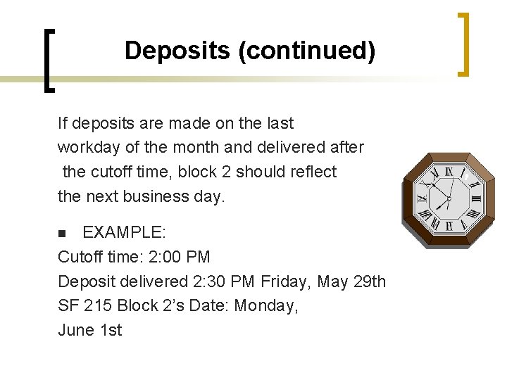 Deposits (continued) If deposits are made on the last workday of the month and