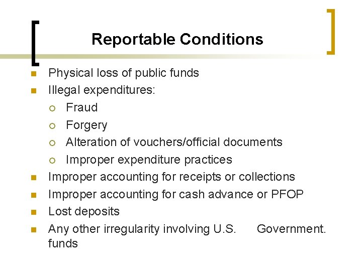 Reportable Conditions n n n Physical loss of public funds Illegal expenditures: ¡ Fraud