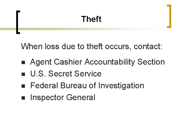 Theft When loss due to theft occurs, contact: n n Agent Cashier Accountability Section