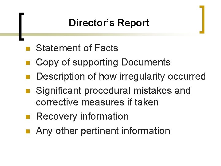 Director’s Report n n n Statement of Facts Copy of supporting Documents Description of