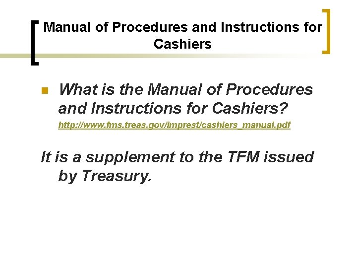 Manual of Procedures and Instructions for Cashiers n What is the Manual of Procedures