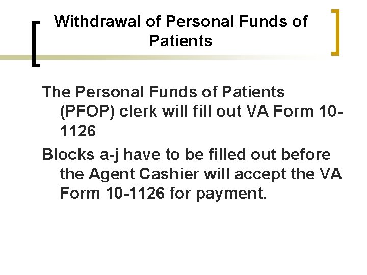 Withdrawal of Personal Funds of Patients The Personal Funds of Patients (PFOP) clerk will