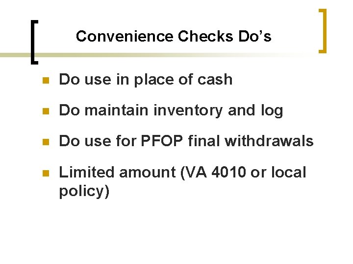 Convenience Checks Do’s n Do use in place of cash n Do maintain inventory