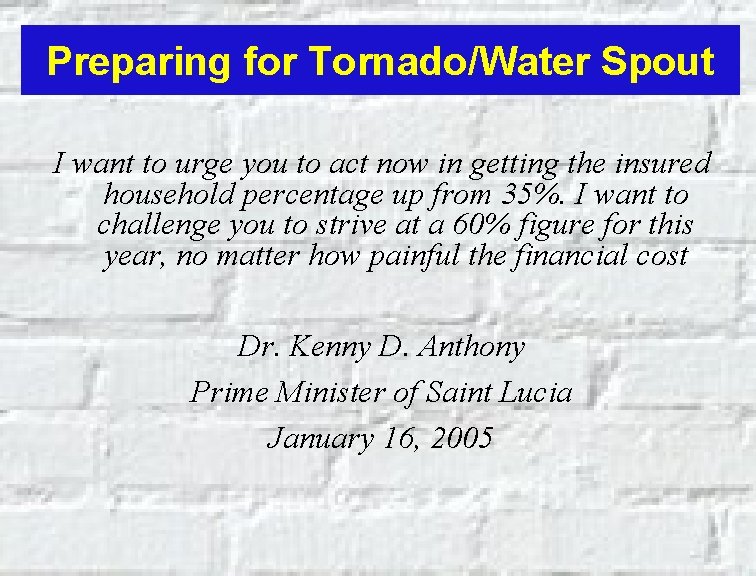 Preparing for Tornado/Water Spout I want to urge you to act now in getting