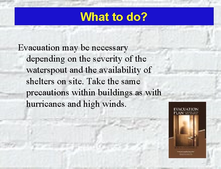 What to do? Evacuation may be necessary depending on the severity of the waterspout