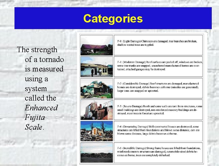 Categories The strength of a tornado is measured using a system called the Enhanced