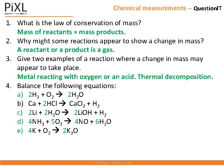 Chemical measurements – Question. IT 1. What is the law of conservation of mass?