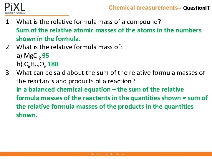 Chemical measurements– Question. IT 1. What is the relative formula mass of a compound?