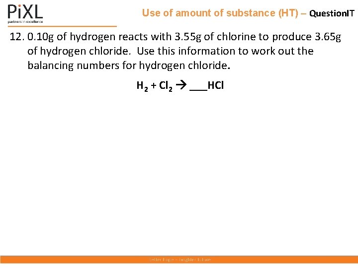 Use of amount of substance (HT) – Question. IT 12. 0. 10 g of
