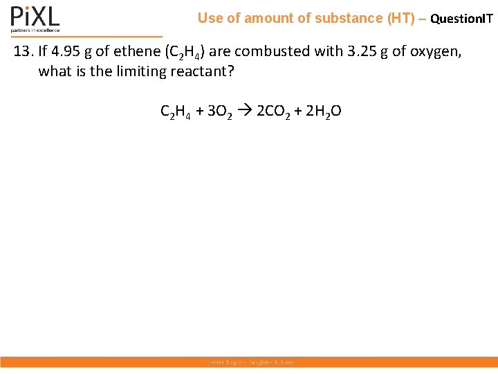 Use of amount of substance (HT) – Question. IT 13. If 4. 95 g