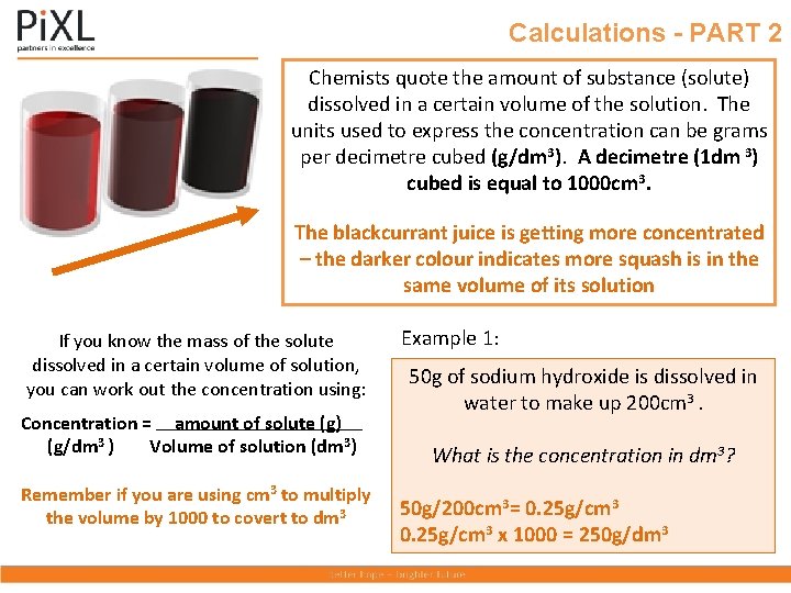 Calculations - PART 2 Chemists quote the amount of substance (solute) dissolved in a