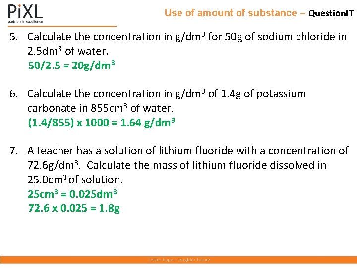 Use of amount of substance – Question. IT 5. Calculate the concentration in g/dm