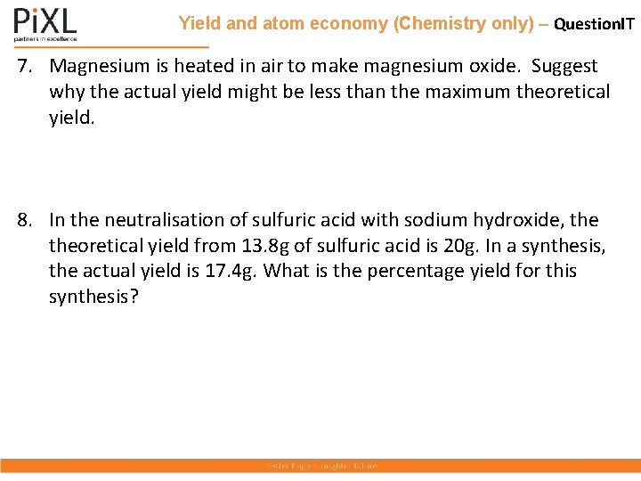 Yield and atom economy (Chemistry only) – Question. IT 7. Magnesium is heated in