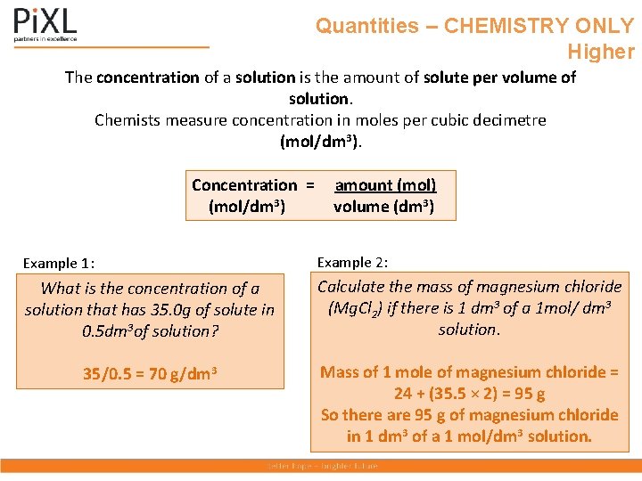 Quantities – CHEMISTRY ONLY Higher The concentration of a solution is the amount of