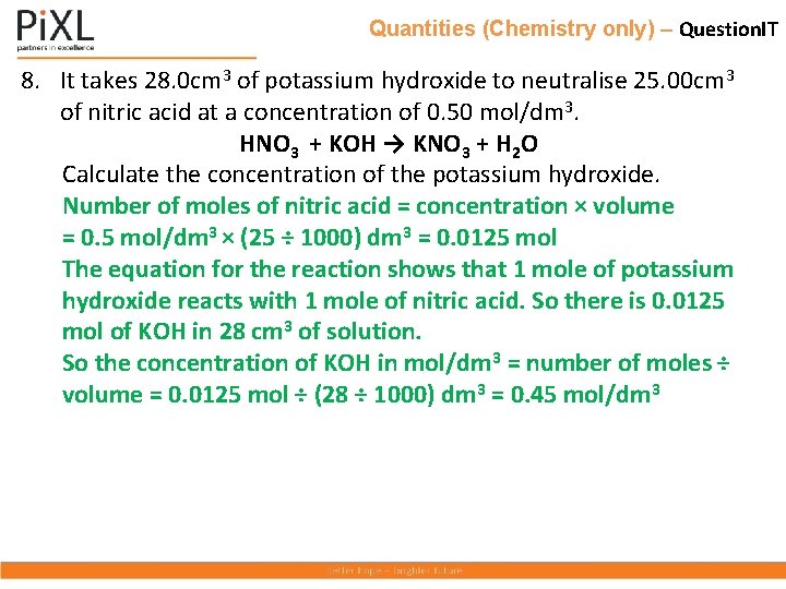 Quantities (Chemistry only) – Question. IT 8. It takes 28. 0 cm 3 of