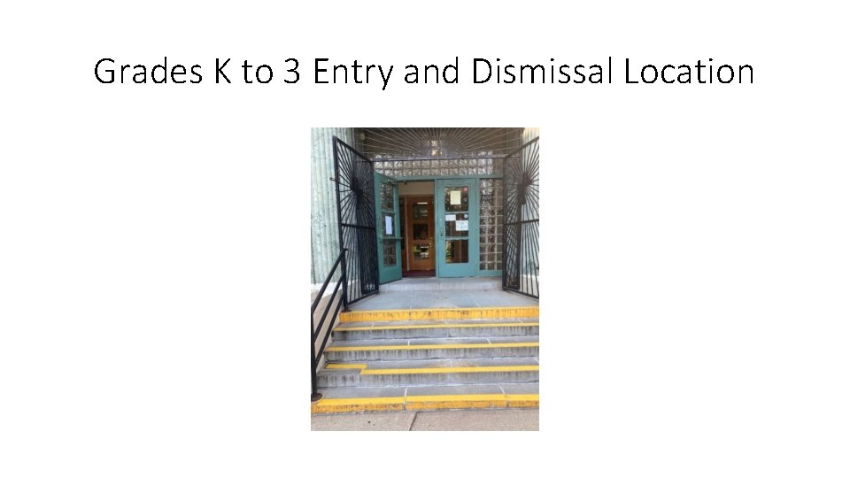 Grades K to 3 Entry and Dismissal Location 