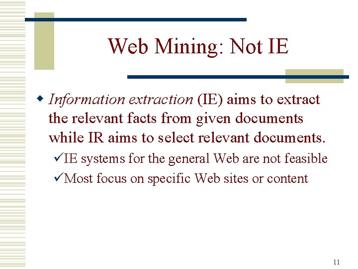 Web Mining: Not IE w Information extraction (IE) aims to extract the relevant facts
