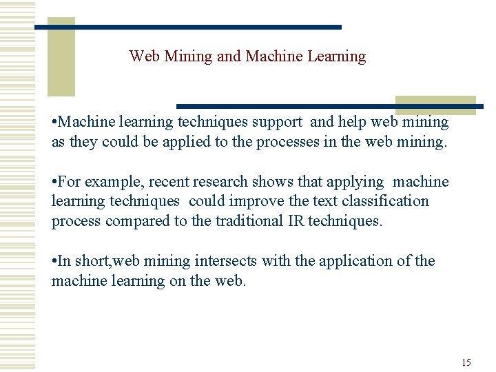 Web Mining and Machine Learning • Machine learning techniques support and help web mining