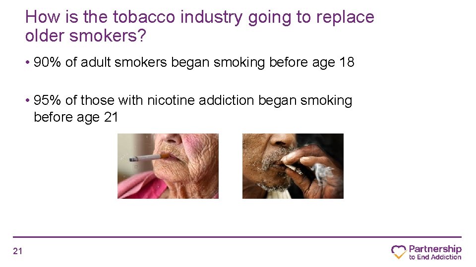 How is the tobacco industry going to replace older smokers? • 90% of adult