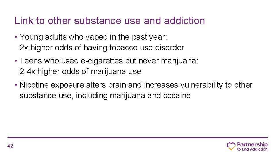 Link to other substance use and addiction • Young adults who vaped in the