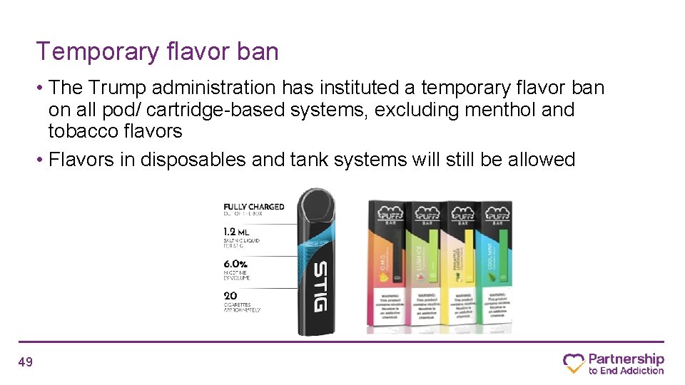 Temporary flavor ban • The Trump administration has instituted a temporary flavor ban on