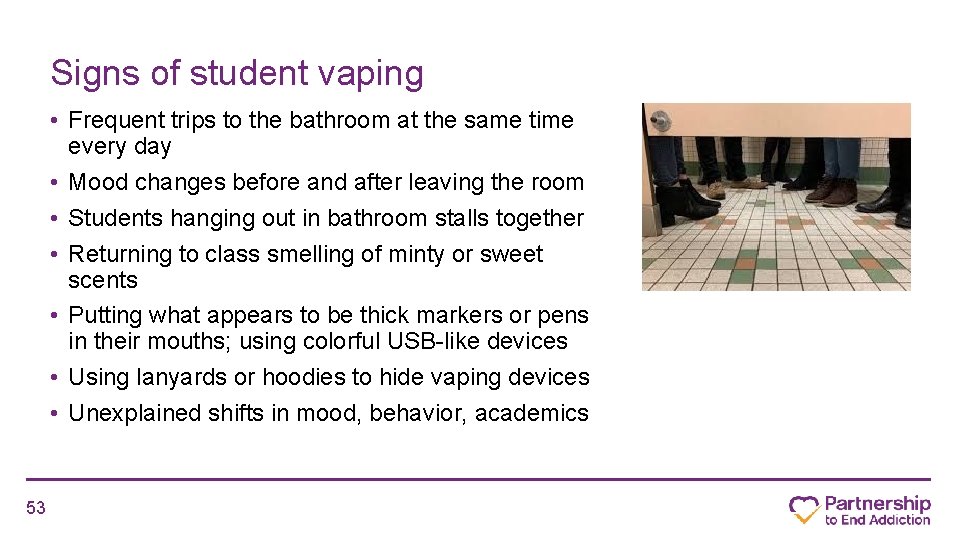 Signs of student vaping • Frequent trips to the bathroom at the same time