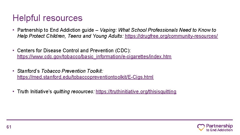 Helpful resources • Partnership to End Addiction guide – Vaping: What School Professionals Need