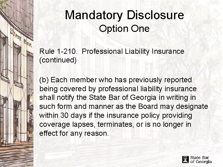 Mandatory Disclosure Option One Rule 1 -210. Professional Liability Insurance (continued) (b) Each member