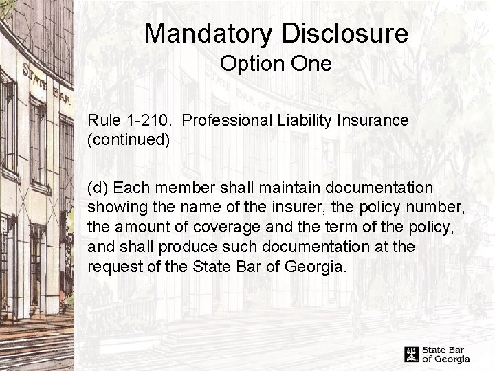 Mandatory Disclosure Option One Rule 1 -210. Professional Liability Insurance (continued) (d) Each member
