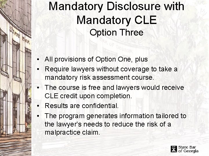 Mandatory Disclosure with Mandatory CLE Option Three • All provisions of Option One, plus