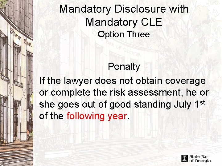 Mandatory Disclosure with Mandatory CLE Option Three Penalty If the lawyer does not obtain