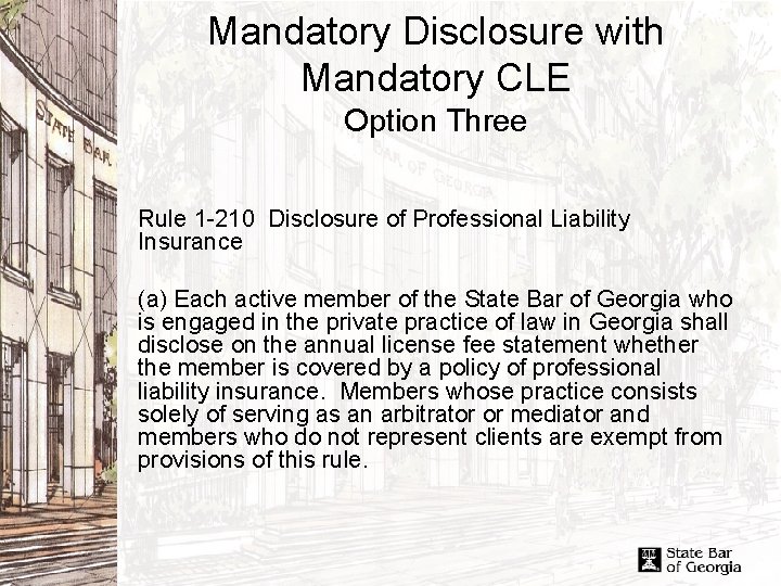 Mandatory Disclosure with Mandatory CLE Option Three Rule 1 -210 Disclosure of Professional Liability