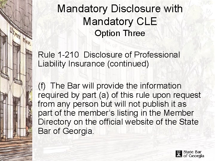 Mandatory Disclosure with Mandatory CLE Option Three Rule 1 -210 Disclosure of Professional Liability