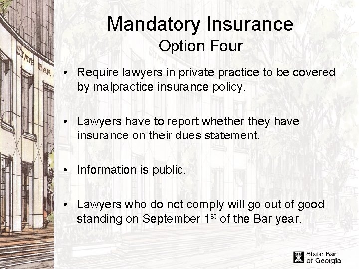 Mandatory Insurance Option Four • Require lawyers in private practice to be covered by