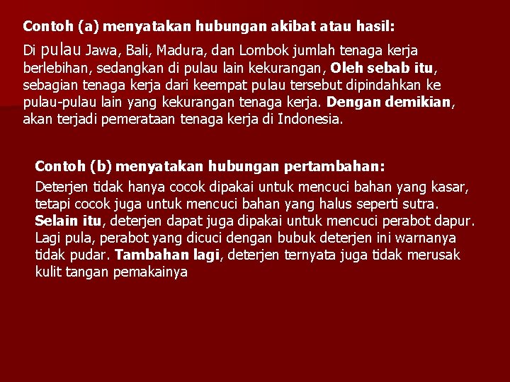 Contoh (a) menyatakan hubungan akibat atau hasil: Di pulau Jawa, Bali, Madura, dan Lombok