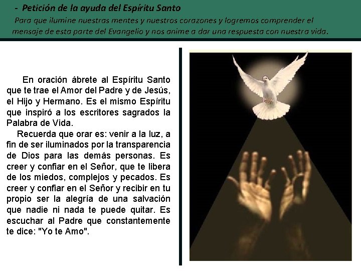 - Petición de la ayuda del Espíritu Santo Para que ilumine nuestras mentes y