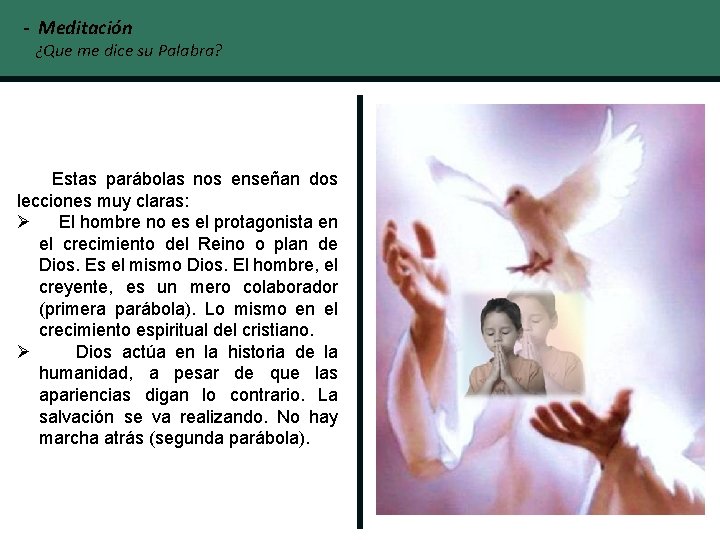 - Meditación ¿Que me dice su Palabra? Estas parábolas nos enseñan dos lecciones muy