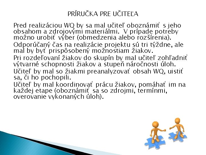 PRÍRUČKA PRE UČITEĽA Pred realizáciou WQ by sa mal učiteľ oboznámiť s jeho obsahom