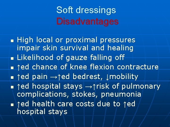 Soft dressings Disadvantages n n n High local or proximal pressures impair skin survival