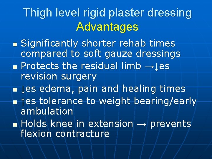 Thigh level rigid plaster dressing Advantages n n n Significantly shorter rehab times compared