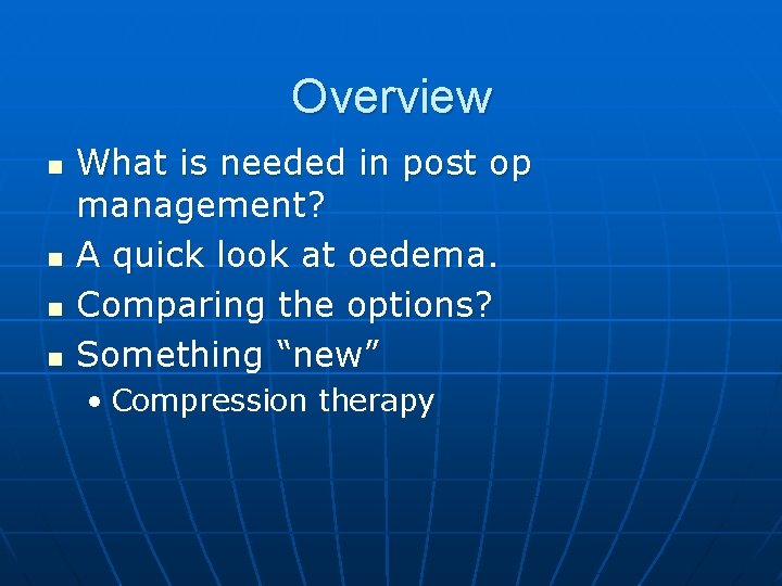 Overview n n What is needed in post op management? A quick look at
